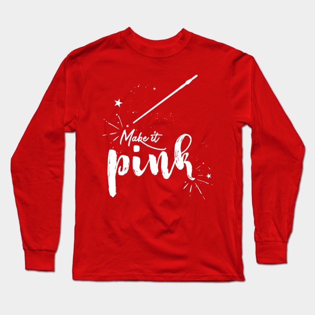 Make It Pink Long Sleeve T-Shirt by VirGigiBurns